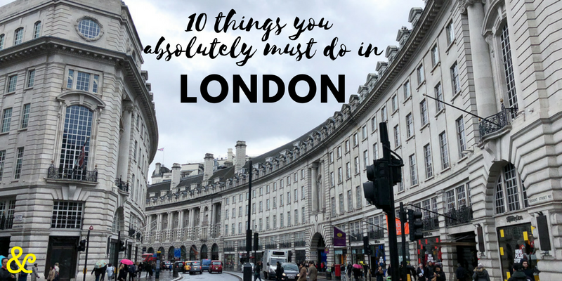 10 things you absolutely must do in London